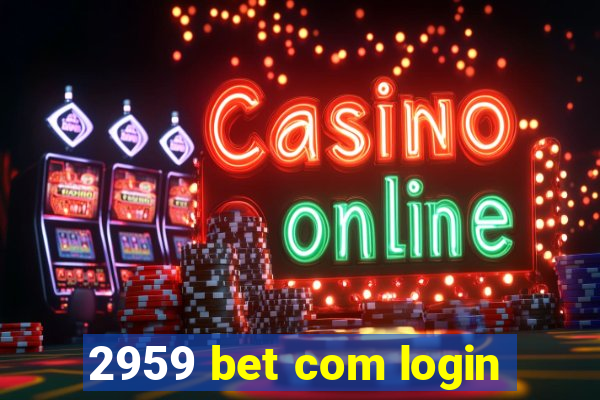 2959 bet com login